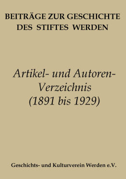 Die Publikationen des Historischen Vereins für das Gebiet des ehemaligen Stiftes Werden der Jahre 1891 bis 1929